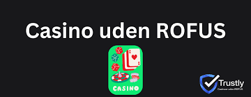Casino Uden ROFUS Free Spins Opdag Dine Muligheder
