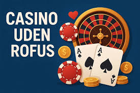 Udenlandsk Casino Uden ROFUS En Guide til Spil uden Begrænsninger 1083565895